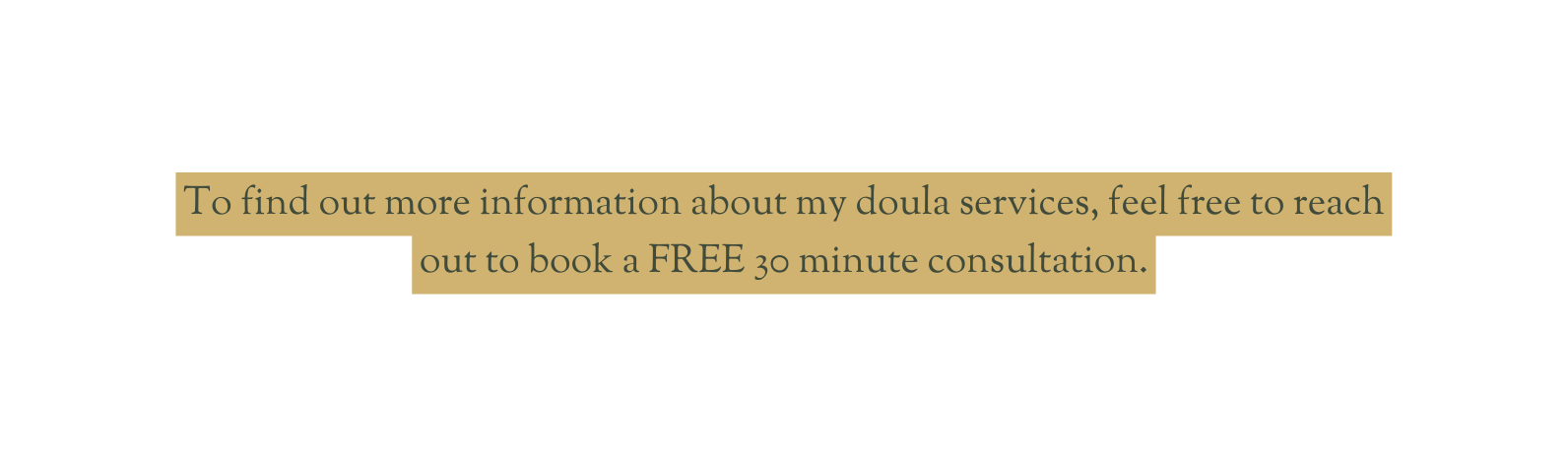 To find out more information about my doula services feel free to reach out to book a FREE 30 minute consultation