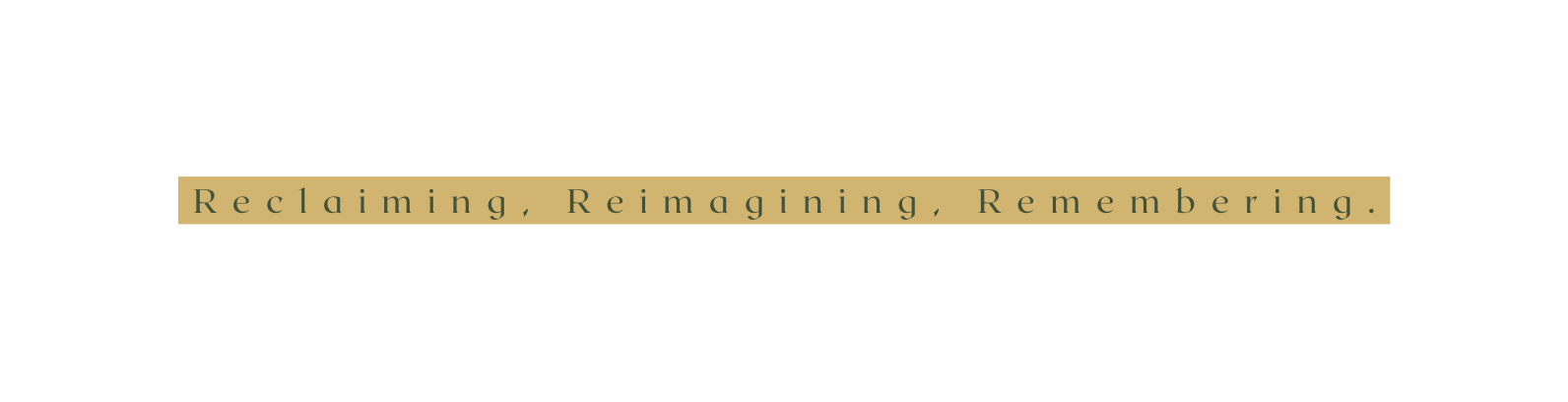 Reclaiming Reimagining Remembering